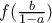  f(\frac{b}{1-a})