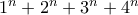 1^n + 2^n + 3^n + 4^n