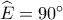 \widehat {{E_{}}} = 90^\circ 