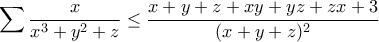 \displaystyle{\sum\frac{x}{x^3+y^2+z}\leq\frac{x+y+z+xy+yz+zx+3}{(x+y+z)^2}}