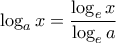  \log _a x = \dfrac { \log _ex}{ \log _ea}