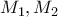 M_1,M_2