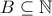 B \subseteq \mathbb{N}