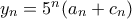 y_n = 5^n(a_n + c_n)