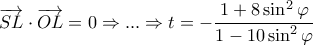 \overrightarrow{SL}\cdot \overrightarrow{OL}=0\Rightarrow ... \Rightarrow t=-\dfrac{1+8\sin^2\varphi}{1-10\sin^2\varphi}