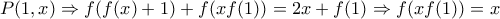 P(1,x)\Rightarrow f(f(x)+1)+f(xf(1))=2x+f(1)\Rightarrow f(xf(1))=x