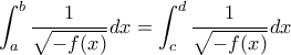 \displaystyle\int_{a}^{b}\dfrac{1}{\sqrt{-f(x)}}dx=\displaystyle\int_{c}^{d}\dfrac{1}{\sqrt{-f(x)}}dx