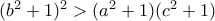 (b^2+1)^2> (a^2+1) (c^2+1)