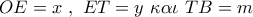 OE = x\,\,,\,\,ET = y\,\,\kappa \alpha \iota \,\,TB = m OE = x\,\,,\,\,ET = y\,\,\kappa \alpha \iota \,\,TB = m