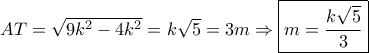 AT = \sqrt {9{k^2} - 4{k^2}}  = k\sqrt 5  = 3m \Rightarrow \boxed{m = \dfrac{{k\sqrt 5 }}{3}}