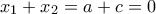 \displaystyle 
x_1  + x_2  = a + c = 0