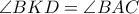 \angle BKD = \angle BAC