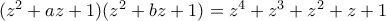 (z^2+az+1)(z^2+bz+1)=z^4+z^3+z^2+z+1