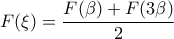 \displaystyle{F(\xi)=\frac {F(\beta)+F(3\beta)}{2}}