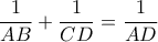 \dfrac{1}{AB}+\dfrac{1}{CD}=\dfrac{1}{AD}