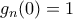 g_n(0)=1