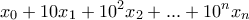 \displaystyle{x_0 +10x_1 +10^2 x_2 + . . . +10^n x_n}