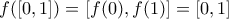 f([0,1])=[f(0),f(1)]=[0,1]