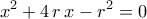 \displaystyle{x^2+4\,r\,x-r^2=0}