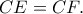 CE=CF.