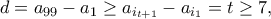 d=a_{99}-a_1 \geq a_{i_{t+1}}-a_{i_1}=t \geq 7,