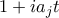 1 + ia_j t
