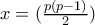 x=(\frac{p(p-1)}{2})