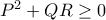 P^2+QR\ge 0