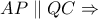 AP\parallel QC\Rightarrow