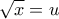 \sqrt x  = u