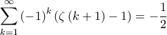 \displaystyle{\sum \limits_{k = 1}^\infty  {{{\left( { - 1} \right)}^k}\left( {\zeta \left( {k + 1} \right) - 1} \right)}  =  - \frac{1}{2}}