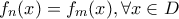f_n(x)=f_m(x), \forall x\in D