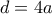 d=4a