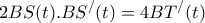 \displaystyle{2BS(t).BS^{/}(t)=4BT^{/}(t)}