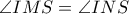 \angle IMS= \angle INS