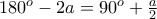 180^o - 2a = 90^o + \frac{a}{2}