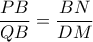 \dfrac {PB}{QB}= \dfrac {BN}{DM} 