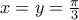 x=y=\frac{\pi}{3}