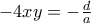 -4xy=-\frac{d}{a}