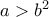 a > b^2