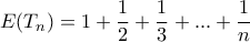 E(T_n)=1+\dfrac{1}{2}+\dfrac{1}{3}+...+\dfrac{1}{n}