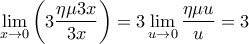 \displaystyle{\mathop {\lim }\limits_{x \to 0} \left( {3\frac{{\eta \mu 3x}}{{3x}}} \right) = 3\mathop {\lim }\limits_{u \to 0} \frac{{\eta \mu u}}{u} = 3}