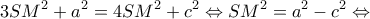 \displaystyle 3SM^2 + {a^2} = 4S{M^2} + {c^2} \Leftrightarrow S{M^2} = {a^2} - {c^2} \Leftrightarrow 