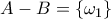 A-B=\{\omega_1\}