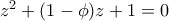z^2+(1-\phi)z+1=0