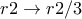 r2\rightarrow r2 / 3