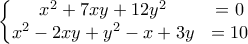 \left\{\begin{matrix} 
x^2+7xy+12y^2 &=0  \\ 
x^2-2xy+y^2-x+3y &=10  \\ 
\end{matrix}\right.