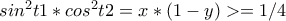 sin^2t1*cos^2t2=x*(1-y)>=1/4
