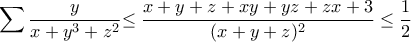 \displaystyle{\sum\frac{y}{x+y^3+z^2}{\leq \frac{x+y+z+xy+yz+zx+3}{(x+y+z)^2}\leq \frac{1}{2}}