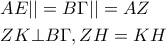 \begin{gathered} 
  AE|| = B\Gamma || = AZ \hfill \\ 
  ZK \bot B\Gamma ,ZH = KH \hfill \\  
\end{gathered}
